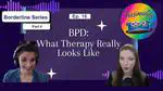 Ep 16: BPD Part 4: What Therapy Really Looks Like