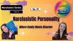 Ep 21: Narcissistic Personality Disorder | The 9 Symptoms