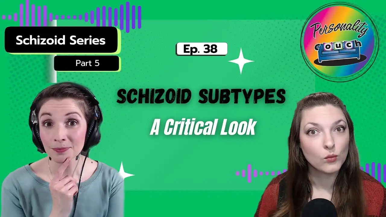 Ep 38: Unpacking Schizoid Subtypes | A Critical Look