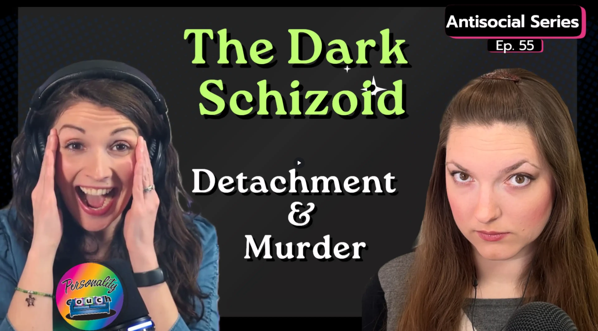 Ep 55: The Dark Schizoid